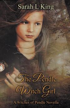 The Pendle Witch Girl: 3 (Witches of Pendle)