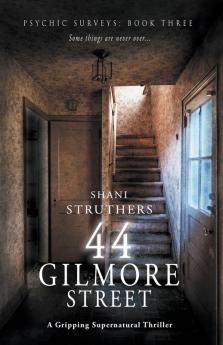 Psychic Surveys Book Three: 44 Gilmore Street: 44 Gilmore Street: A Gripping Supernatural Thriller: 3