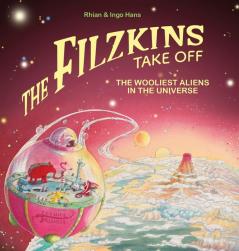 The Filzkins Take Off: The Wooliest Aliens in the Universe