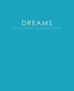 Dreams: Record & Interpret Your Messages From God