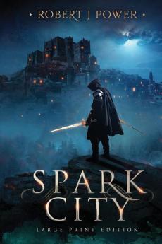 Spark City: Book One of the Spark City Cycle (Large Print): 1