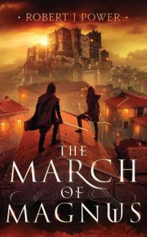 The March of Magnus: Book Two of the Spark City Cycle: 2