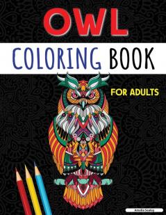 An Adult Coloring Book with Cute Owls: Coloring Book for Adults Amazing Owl Designs