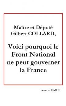 Maître et député Gilbert collard voici pourquoi le front national ne peut gouverner la France