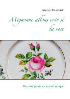 Mignonne allons voir si la rose