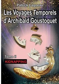 Les voyages temporels d'Archibald Goustoquet - Tome II