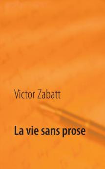 La vie sans prose