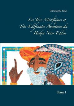 Les Très-Mirifiques et Très-Edifiantes  Aventures du Hodja Nasr Eddin