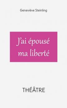 J'ai épousé ma liberté