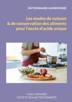Dictionnaire des modes de cuisson et de conservation des aliments pour l'excès d'acide urique.