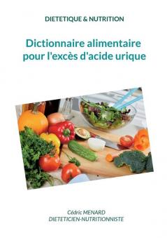 Dictionnaire alimentaire pour l'excès d'acide urique.