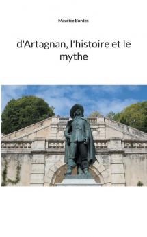 d'Artagnan l'histoire et le mythe