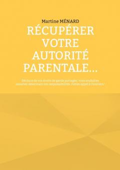 Récupérer votre autorité parentale...