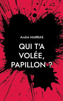 Qui t'a volée Papillon ?