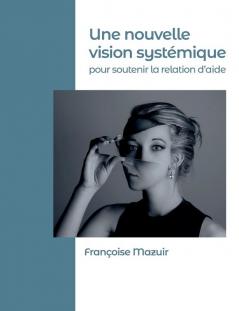 Une nouvelle vision systémique pour soutenir la relation d'aide