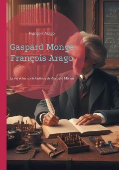 Gaspard Monge François Arago