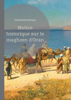 Notice historique sur le maghzen d'Oran