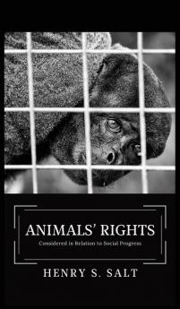 Animals' Rights: Considered in Relation to Social Progress