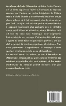 Les douze clefs de Philosophie: suivi de Révélation et déclaration concernant les plus curieux mystères des teintures essentielles des sept métaux & les vertus médicinales de celles-ci