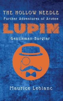 The Hollow Needle: Further Adventures of Arsène Lupin Gentleman-Burglar