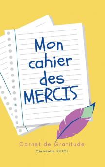 Mon cahier des MERCIS: Carnet de Gratitude