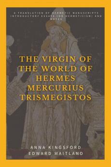 The Virgin of the World of Hermes Mercurius Trismegistos