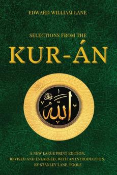 Selections From The Kur-Án: A New Large Print Edition, Revised And Enlarged, With An Introduction, By Stanley Lane Poole