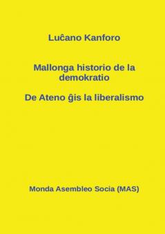 Mallonga historio de la demokratio: De Ateno ĝis la liberalismo: 128 (Mas-Libroj)