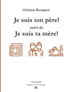 Je suis ton p��re (suivi de) Je suis ta m��re