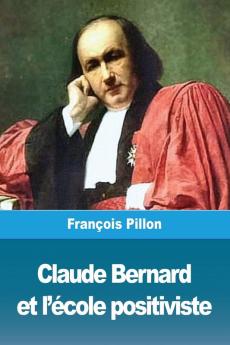 Claude Bernard et l'école positiviste