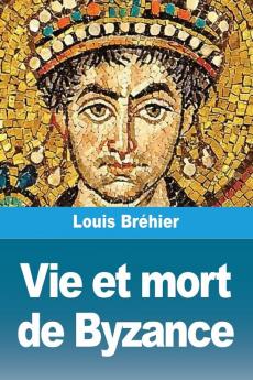 Vie et mort de Byzance