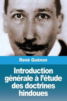 Introduction générale à l'étude des doctrines hindoues (French Edition)
