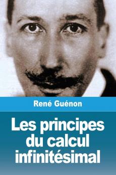 Les Principes du Calcul Infinitésimal (French Edition)