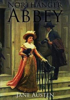 Northanger Abbey: the first of Jane Austen's novels to be completed for publication in 1803.