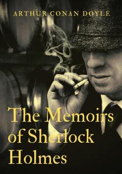 The Memoirs of Sherlock Holmes: a collection of short stories by Arthur Conan Doyle first published late in 1893 with 1894 date. It was the second ... following The Adventures of Sherlock Holmes.