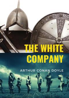 The White Company: a historical adventure by British writer Arthur Conan Doyle set during the Hundred Years' War. The story is set in England ... of the campaign of Edward the Black Prince