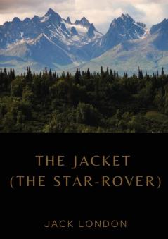 The Jacket (The Star-Rover): a novel by American writer Jack London published in 1915 (published in the United Kingdom as The Jacket). It is science ... involves both mysticism and reincarnation.