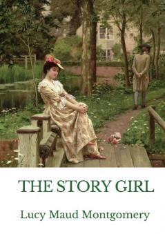 The Story Girl: A novel by L. M. Montgomery narrating the adventures of a group of young cousins and their friends in a rural community on Prince Edward Island Canada.