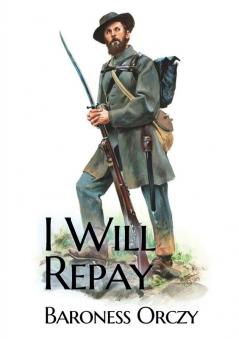 I Will Repay: A 1906 sequel novel to the Scarlet Pimpernel