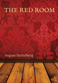 The Red Room: A Swedish novel by August Strindberg first published in 1879