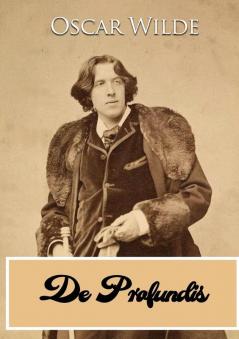 De Profundis: a letter written by Oscar Wilde during his imprisonment in Reading Gaol to Bosie (Lord Alfred Douglas)