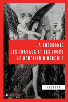 La Théogonie, Les Travaux Et Les Jours, Le Bouclier D'Hercule (French Edition)