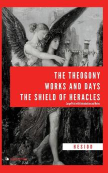 The Theogony Works and Days The Shield of Heracles