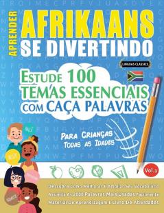 Aprender Afrikaans Se Divertindo! - Para Crianças: Todas as Idades - Estude 100 Temas Essenciais Com Caça Palavras - Vol.1 (Spanish Edition)