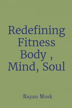Redefining Fitness Body  Mind Soul