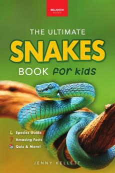 Snakes The Ultimate Snake Book for Kids
