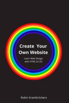 Create Your Own Website: Learn Web Design with HTML & CSS