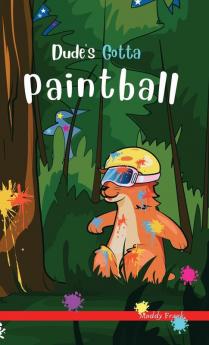 Dude's Gotta Paintball