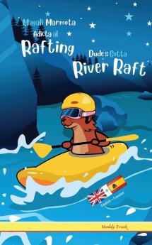 Dude's Gotta River Raft / Magali Marmota Adicta Al Rafting