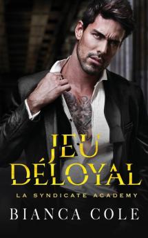 Jeu Déloyal: Romance D'Ennemis À Amants Au Coeur De L’Académie De La Mafia (La Syndicate Academy) (French Edition)